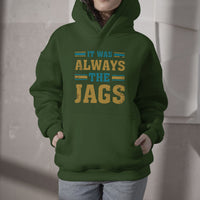 Green hoodie with "It was always the Jags" front graphic