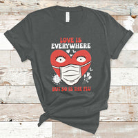 Love Is Everywhere But So Is The Flu Valentine's Day Nurse T-Shirt - Wonder Print Shop