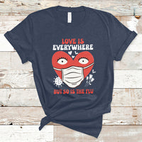 Love Is Everywhere But So Is The Flu Valentine's Day Nurse T-Shirt - Wonder Print Shop