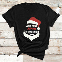Ask Your Mom If I'm Real Santa Funny Christmas T Shirt - Wonder Print Shop