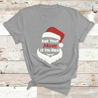 Ask Your Mom If I'm Real Santa Funny Christmas T Shirt - Wonder Print Shop