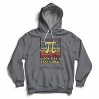 Vintage Don't Be Irrational Funny Pi Day Number Pi 3.14 Hoodie - Wonder Print Shop