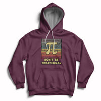 Vintage Don't Be Irrational Funny Pi Day Number Pi 3.14 Hoodie - Wonder Print Shop