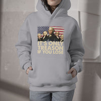 It's Only Treason If You Lose 4th Of July Independence Day Presidents Day Founding Fathers US Pride American Flag Patriots Political Hoodie - Wonder Print Shop