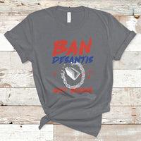 DeSantis Ban Books Banned Books Florida Governor Political T Shirt - Wonder Print Shop
