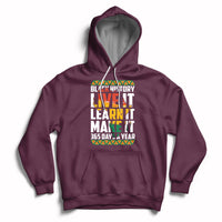 Maroon pullover hoodie with front “Black History Live It Learn It Make It” graphic