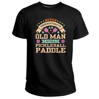 Never Underestimate An Old Man With A Pickleball Paddle Men, Pickleball T Shirt - Wonder Print Shop