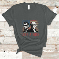 Like A Boss Presidents' Day Washington Abe Lincoln T-Shirt - Wonder Print Shop