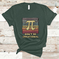 Vintage Don't Be Irrational Funny Pi Day Number Pi 3.14 T Shirt - Wonder Print Shop