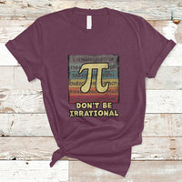 Vintage Don't Be Irrational Funny Pi Day Number Pi 3.14 T Shirt - Wonder Print Shop