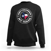 Don't California My Texas Patriotic Sayings Texas Pride Texan American Sweatshirt - Wonder Print Shop