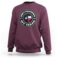 Don't California My Texas Patriotic Sayings Texas Pride Texan American Sweatshirt - Wonder Print Shop