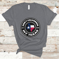 Don't California My Texas Patriotic Sayings Texas Pride Texan American T Shirt - Wonder Print Shop