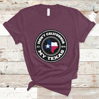Don't California My Texas Patriotic Sayings Texas Pride Texan American T Shirt - Wonder Print Shop