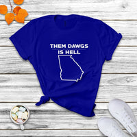 Funny Them Dawgs Is Hell Georgia Sarcasm T Shirt - Wonder Print Shop