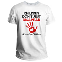Children Don't Just Disappear #SaveOurChildren, Save The Children T Shirt - Wonder Print Shop
