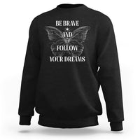 Funny Be Brave And Follow Your Dreams Butterfly Dreamers For Men Women Sweatshirt - Wonder Print Shop