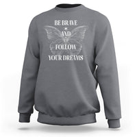 Funny Be Brave And Follow Your Dreams Butterfly Dreamers For Men Women Sweatshirt - Wonder Print Shop