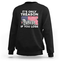 Vintage It's Only Treason If You Lose 4th Of July Independence Day Presidents Day Founding Fathers US Pride American Flag Patriots Political Sweatshirt - Wonder Print Shop