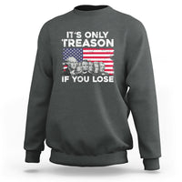Vintage It's Only Treason If You Lose 4th Of July Independence Day Presidents Day Founding Fathers US Pride American Flag Patriots Political Sweatshirt - Wonder Print Shop
