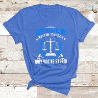 Law Technician Don't Argue They Explain Why You're Stupid T Shirt - Wonder Print Shop