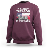 Vintage It's Only Treason If You Lose 4th Of July Independence Day Presidents Day Founding Fathers US Pride American Flag Patriots Political Sweatshirt - Wonder Print Shop