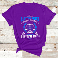 Law Technician Don't Argue They Explain Why You're Stupid T Shirt - Wonder Print Shop