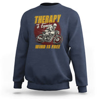 Funny Therapy Is Expensive Wind Is Free Motorcycle Bikers Riders Sweatshirt - Wonder Print Shop