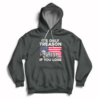 Vintage It's Only Treason If You Lose 4th Of July Independence Day Presidents Day Founding Fathers US Pride American Flag Patriots Political Hoodie - Wonder Print Shop