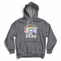 Someday Well All Be Dead Retro Funny Existence Alive Hoodie - Wonder Print Shop