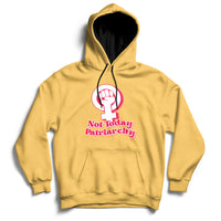 Not Today Patriarchy Feminist Girl Power Womens Rights Day Hoodie - Wonder Print Shop