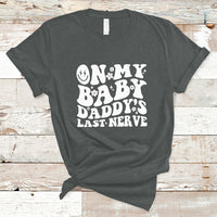 Funny On My Baby Daddy's Last Nerve Groovy Smile T-Shirt - Wonder Print Shop