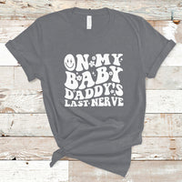 Funny On My Baby Daddy's Last Nerve Groovy Smile T-Shirt - Wonder Print Shop