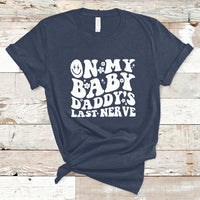 Funny On My Baby Daddy's Last Nerve Groovy Smile T-Shirt - Wonder Print Shop