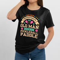 Never Underestimate An Old Man With A Pickleball Paddle Men, Pickleball T Shirt - Wonder Print Shop
