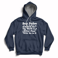 Dear Person Behind Me The World Is A Better Place With You Hoodie - Wonder Print Shop