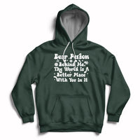 Dear Person Behind Me The World Is A Better Place With You Hoodie - Wonder Print Shop