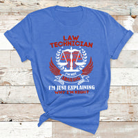 Law Technician I'm Not Arguing I'm Just Explaining Why I'm Right T Shirt - Wonder Print Shop