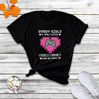 Sorry Girls I Only Love Video Games And My Mom Gamers Gaming Valentine's Day Mama Boy T Shirt - Wonder Print Shop