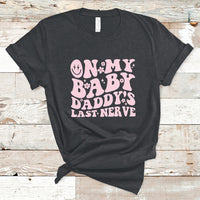 Funny On My Baby Daddy's Last Nerve Groovy Smile T-Shirt - Wonder Print Shop