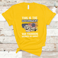 This Is The Government Our Founders Warned Us About Patriots Founding Fathers American Flag US Pride Political T-Shirt - Wonder Print Shop