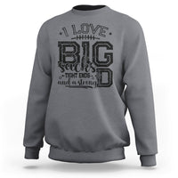 I Love Big Sacks Tight Ends And A Strong D Funny Football Lover Games Sweatshirt - Wonder Print Shop