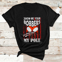 Funny Fishing Gift For Men Cool Gag Show Me Your Bobbers T Shirt - Wonder Print Shop