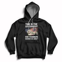 This Is The Government Our Founders Warned Us About Patriots Founding Fathers American Flag US Pride Political Hoodie - Wonder Print Shop
