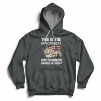 This Is The Government Our Founders Warned Us About Patriots Founding Fathers American Flag US Pride Political Hoodie - Wonder Print Shop
