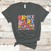 Funny On My Baby Daddy's Last Nerve Groovy Smile T-Shirt - Wonder Print Shop