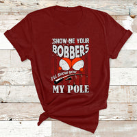 Funny Fishing Gift For Men Cool Gag Show Me Your Bobbers T Shirt - Wonder Print Shop