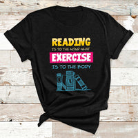 Reading Is To The Mind What Exercise Is To The Body T Shirt - Wonder Print Shop