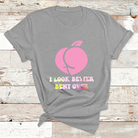 Funny I Look Better Bent Over Cool Saying T Shirt - Wonder Print Shop