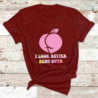 Funny I Look Better Bent Over Cool Saying T Shirt - Wonder Print Shop